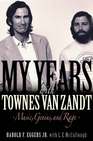 My Years with Townes Van Zandt  Music, Genius and Rage