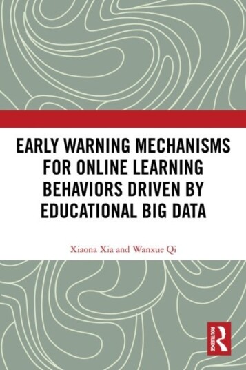 Early Warning Mechanisms for Online Learning Behaviors Driven by Educational Big Data Early Warning Mechanisms for Online Learning Behaviors Driven by Educational Big Data
