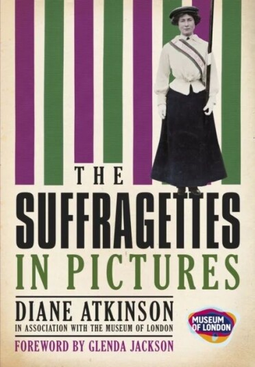 The Suffragettes In Pictures Av Diane Atkinson