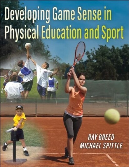 Developing Game Sense In Physical Education And Sport Av Ray Breed, Michael Spittle Developing Game Sense In Physical Education And Sport Av Ray Breed, Michael Spittle