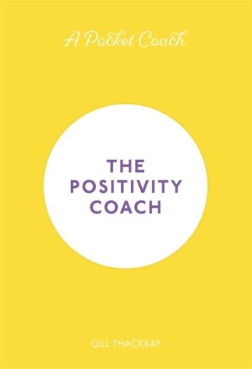 A Pocket Coach: The Positivity Coach Av Gill Thackray
