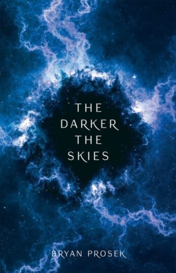 The Darker The Skies Av Bryan Prosek The Darker The Skies Av Bryan Prosek
