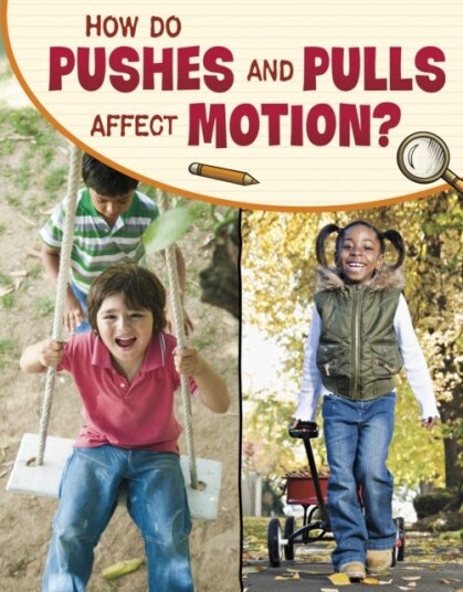 How Do Pushes and Pulls Affect Motion? How Do Pushes and Pulls Affect Motion?