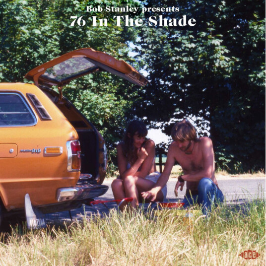 Bob Stanley Presents 76 In The Shade Bob Stanley Presents 76 In The Shade