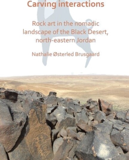 Carving Interactions: Rock Art in the Nomadic Landscape of the Black Desert North Eastern Jordan