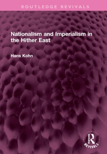Nationalism And Imperialism In The Hither East Av Hans Kohn