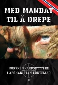 Med mandat til å drepe: norske skarpskyttere i Afghanistan forteller, Veldig pen bok / som ny