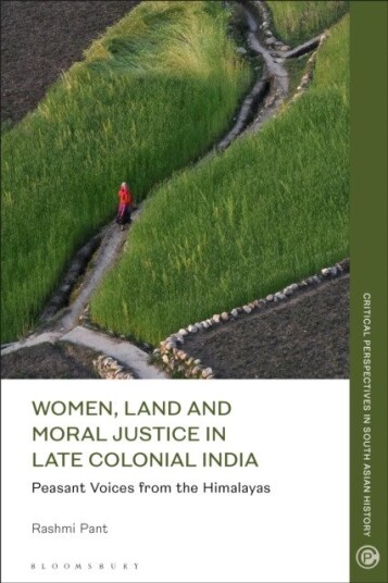 Women, Land and Moral Justice in Late Colonial India  Peasant Voices from the Himalayas