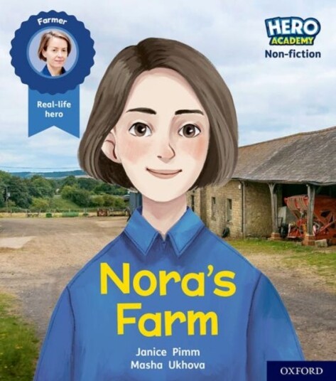 Hero Academy Nonfiction: Oxford Level 4, Light Blue Book Band: Nora's Farm Hero Academy Nonfiction: Oxford Level 4, Light Blue Book Band: Nora's Farm