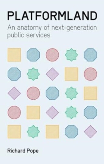Platformland  An Anatomy of NextGeneration Public Services