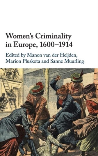 Women'S Criminality In Europe, 1600-1914