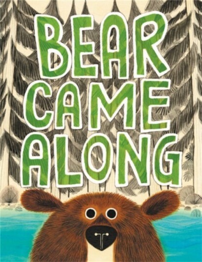 Bear Came Along Bear Came Along