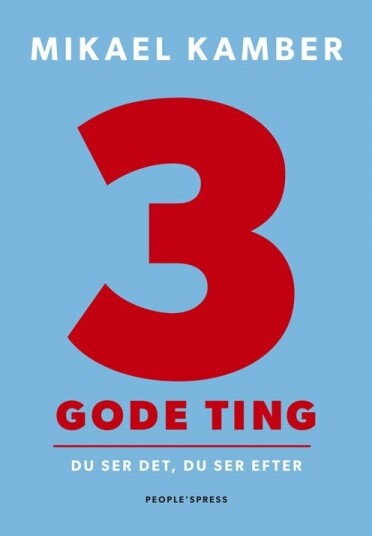 3 Gode Ting | Mikael Kamber | Språk: Dansk 3 Gode Ting | Mikael Kamber | Språk: Dansk