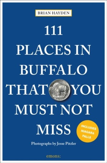 111 Places In Buffalo That You Must Not Miss Av Brian Hayden