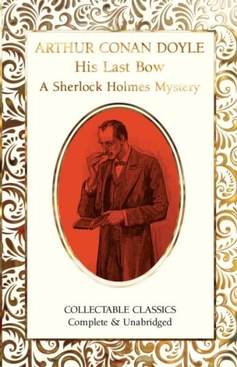 His Last Bow (A Sherlock Holmes Mystery) Av Sir Arthur Conan Doyle