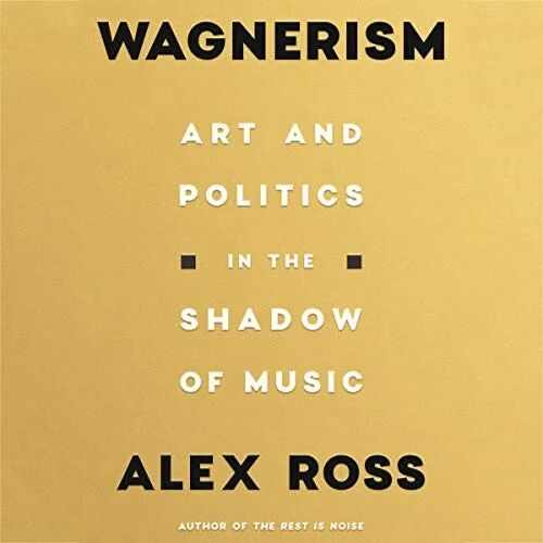 Wagnerism Av Alex Ross