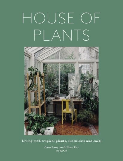 House of Plants (revised edition)  Living with tropical plants, succulents and cacti