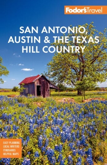 Fodor'S San Antonio, Austin & The Hill Country Av Fodor'S Travel Guides