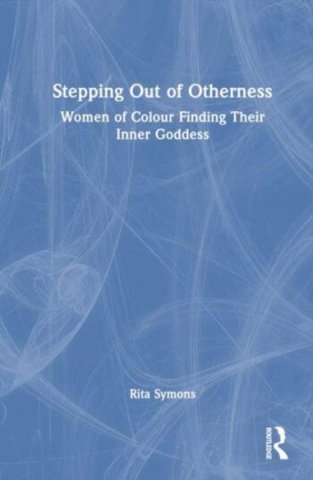 Stepping Out of Otherness Women of Colour Finding Their Inner Goddess Stepping Out of Otherness Women of Colour Finding Their Inner Goddess