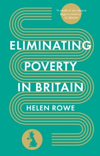 Eliminating Poverty In Britain Av Helen Rowe