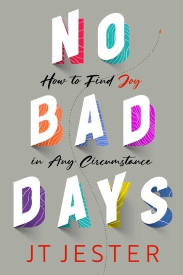 No Bad Days How to Find Joy in Any Circumstance No Bad Days How to Find Joy in Any Circumstance
