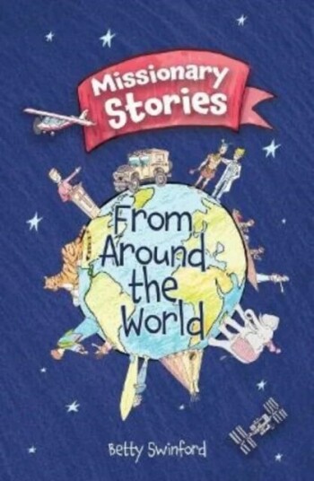 Missionary Stories From Around The World Av Betty Swinford