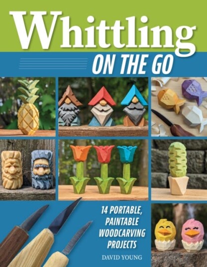 Whittling On the Go  13 EasytoLearn Woodcarving Projects
