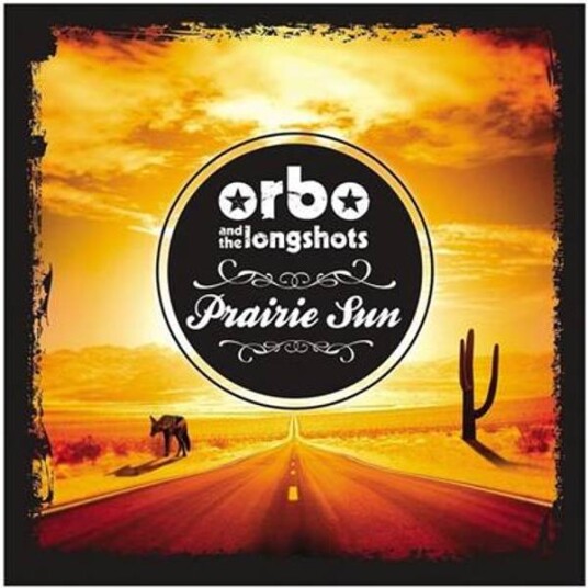 Orbo & The Longshots Prairie Sun CD Orbo & The Longshots Prairie Sun CD