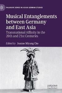 Cho Joanne Miyang Musical Entanglements between Germany and East Asia