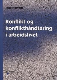 Hotvedt Terje Konflikt og konflikthåndtering i arbeidslivet