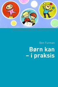 Furman Ben Børn kan - i praksis Furman Ben Børn kan - i praksis