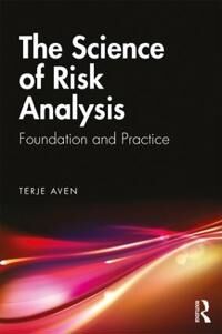 The Science Of Risk Analysis Av Terje (University Of Stavanger Norway) Aven