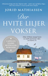 Der hvite liljer vokser Roman av Jorid Mathiassen Cappelen Damm