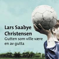 Gutten Som Ville Være En Av Gutta Av Lars Saabye Christensen