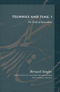 Technics And Time, 1 Av Bernard Stiegler Technics And Time, 1 Av Bernard Stiegler