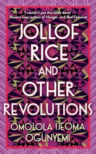 Jollof Rice And Other Revolutions Av Omolola Ijeoma Ogunyemi