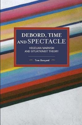 Debord, Time And Spectacle  Hegelian Marxism and Situationist Theory