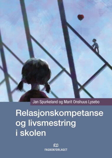 Relasjonskompetanse Og Livsmestring I Skolen Av Marit Onshuus Lysebo, Jan Spurkeland