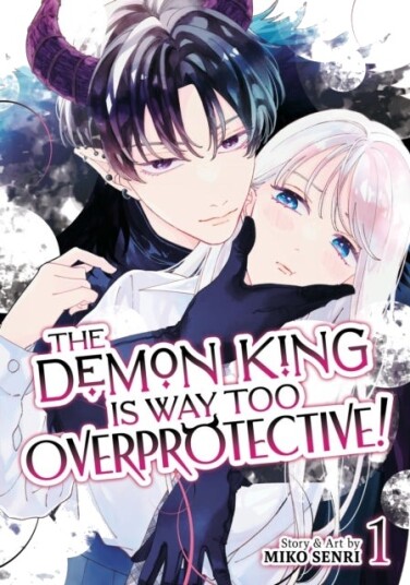 The Demon King is Way Too Overprotective! Vol. 1 The Demon King is Way Too Overprotective! Vol. 1