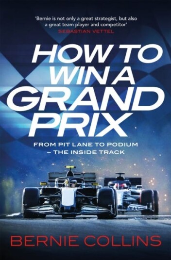 How to Win a Grand Prix  From Pit Lane to Podium  the Inside Track