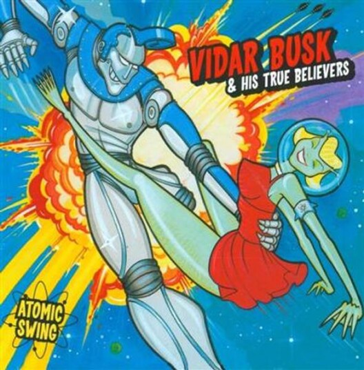 Vidar Busk & His True Believers   Atomic Swing CD