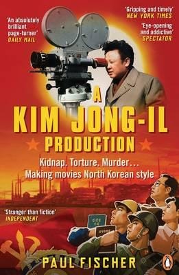 A Kim JongIl Production  Kidnap. Torture. Murder… Making Movies North KoreanStyle