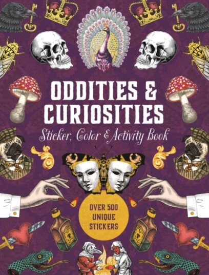 Oddities & Curiosities Sticker, Color & Activity Book  Over 500 Unique Stickers