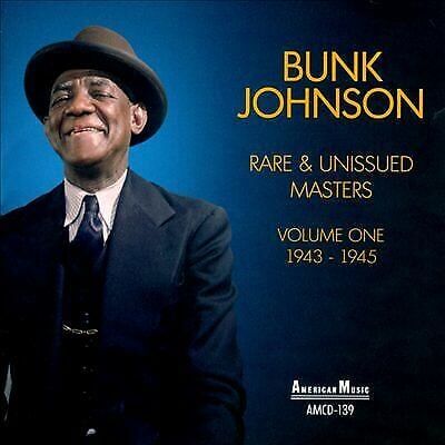 MediaTronixs Bunk Johnson : Rare & Unissued Masters: 1943-1945 - Volume 1 CD (2015) Pre-Owned