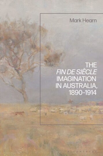 The Fin de Siecle Imagination in Australia, 18901914
