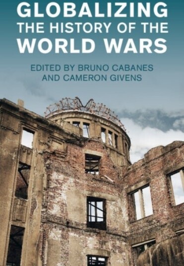 Globalizing the History of the World Wars Globalizing the History of the World Wars