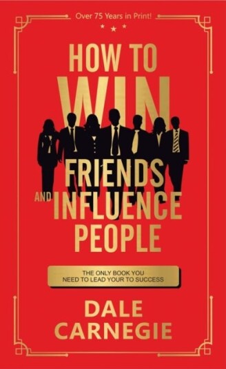 How to Win Friends and Influence People How to Win Friends and Influence People