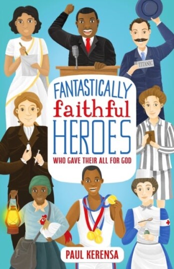 Fantastically Faithful Heroes Who Gave their All for God