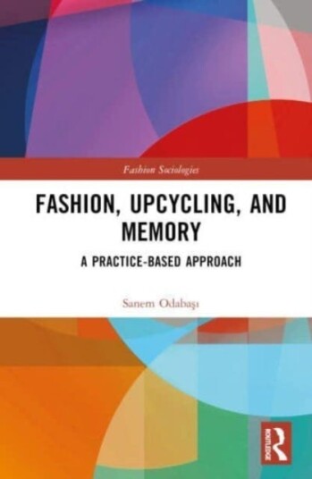 Fashion, Upcycling, and Memory  A PracticeBased Approach