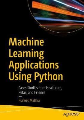 Machine Learning Applications Using Python Av Puneet Mathur